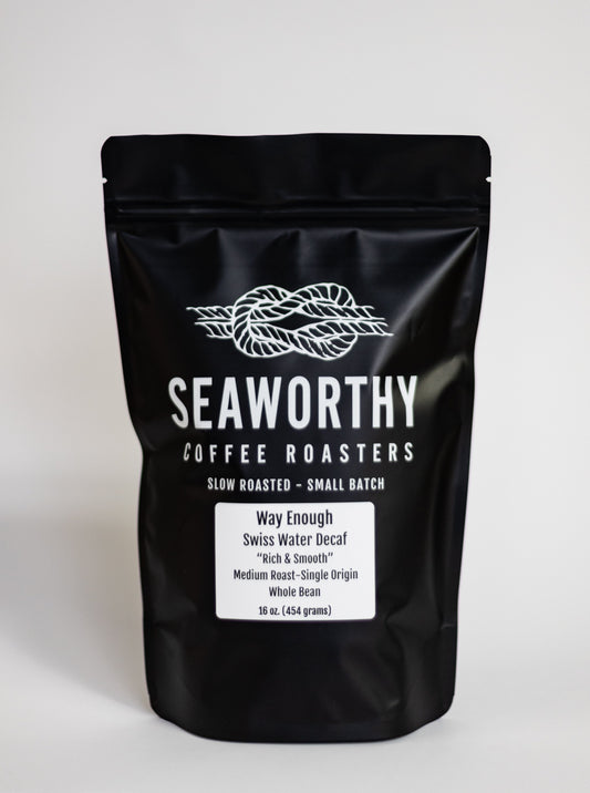Seaworthy slow roasted, small batch, low acid coffee. 1 pound bag of Way Enough Swiss Water Process Decaf medium roast specialty coffee.