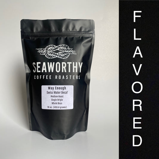 Seaworthy slow roasted, small batch, low acid coffee. 1 pound bag of flavored decaf Way Enough Swiss Water Decaf medium roast decaf flavored coffee.